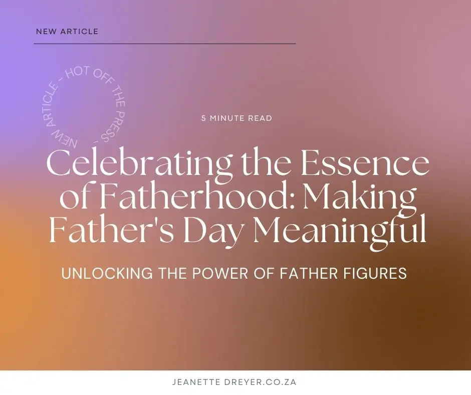 Celebrating the Essence of Fatherhood: Making Father's Day Meaningful