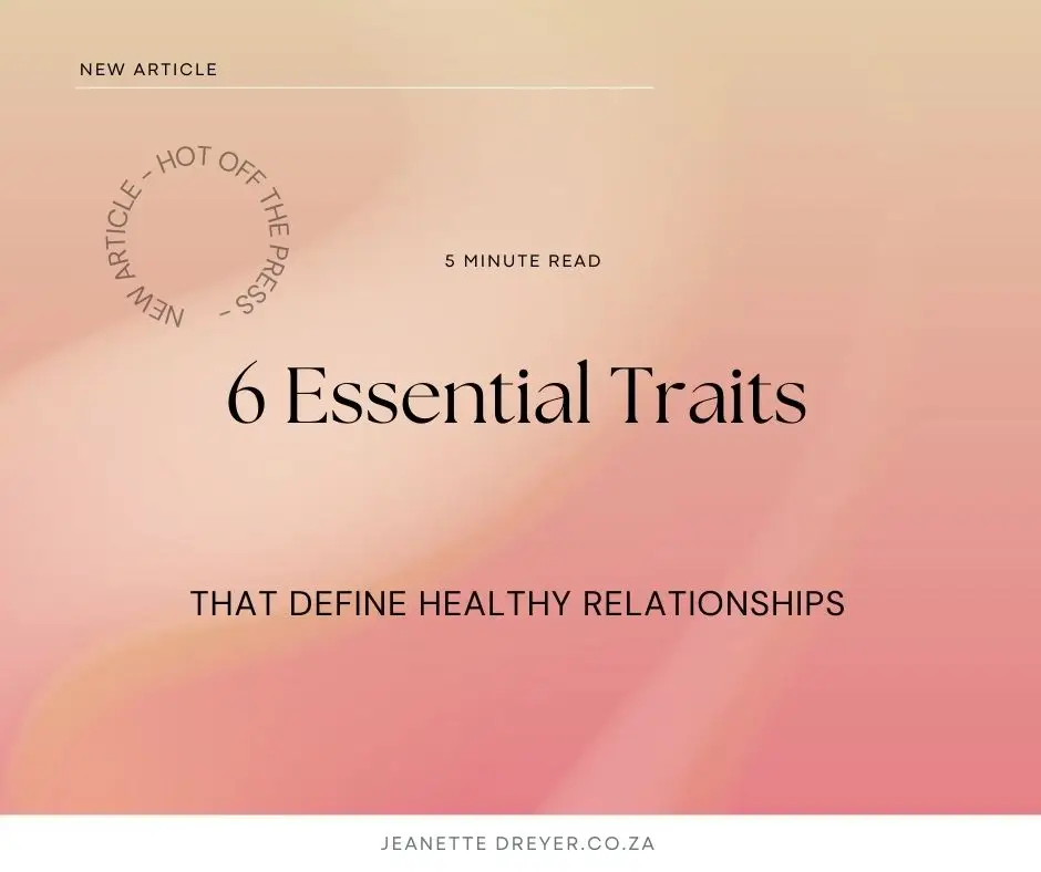 6 Essential Traits That Define Healthy Relationships