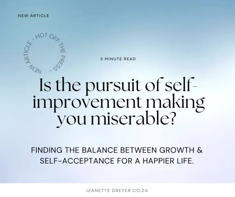 Is the pursuit of self-improvement making you miserable?
