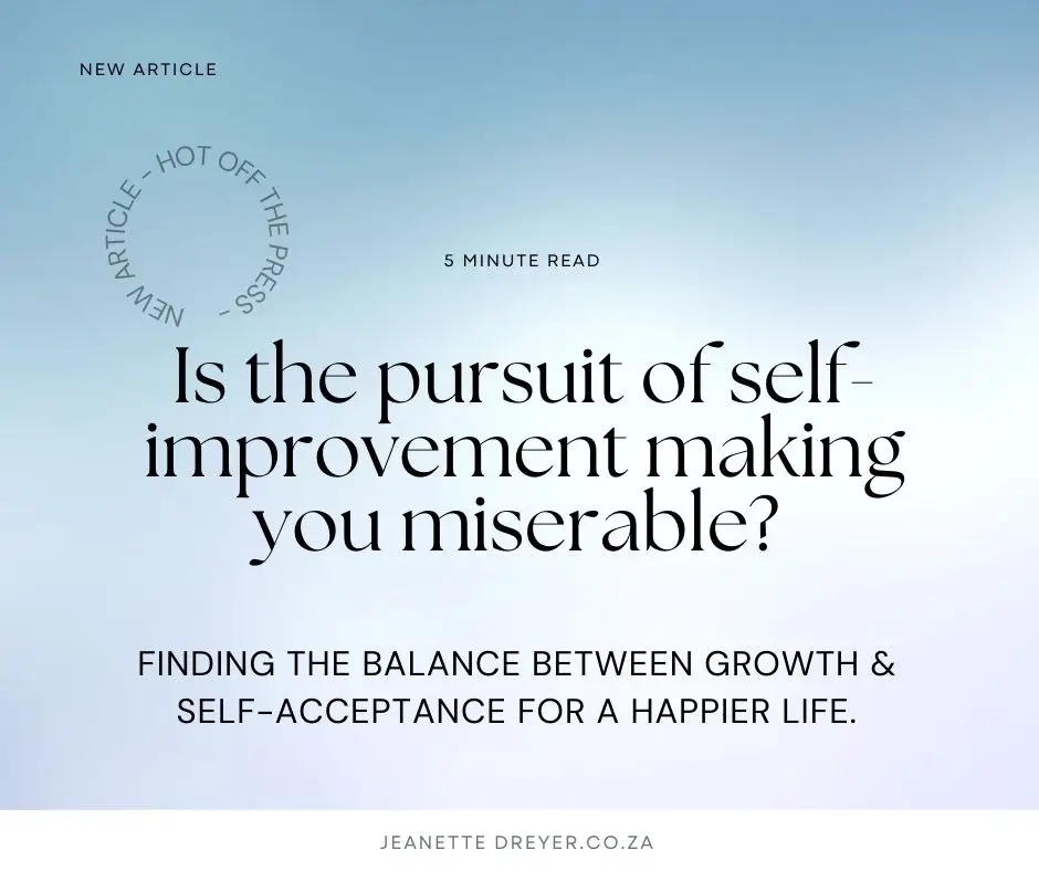 Is the pursuit of self-improvement making you miserable?